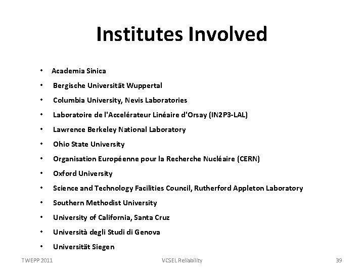 Institutes Involved • Academia Sinica • Bergische Universität Wuppertal • Columbia University, Nevis Laboratories