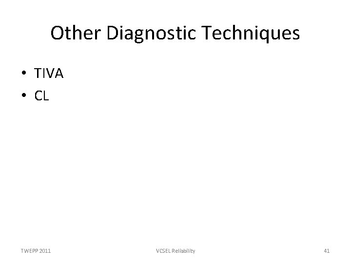 Other Diagnostic Techniques • TIVA • CL TWEPP 2011 VCSEL Reliability 41 