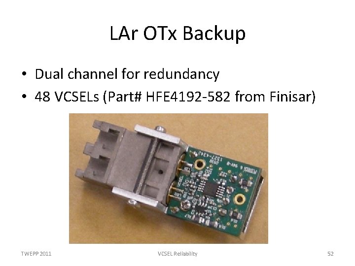 LAr OTx Backup • Dual channel for redundancy • 48 VCSELs (Part# HFE 4192