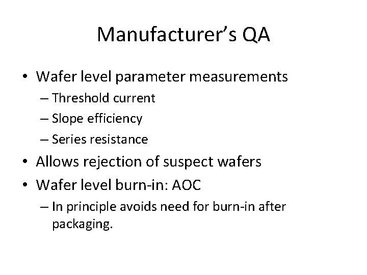 Manufacturer’s QA • Wafer level parameter measurements – Threshold current – Slope efficiency –