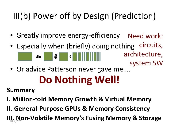 III(b) Power off by Design (Prediction) idle • Greatly improve energy-efficiency Need work: •