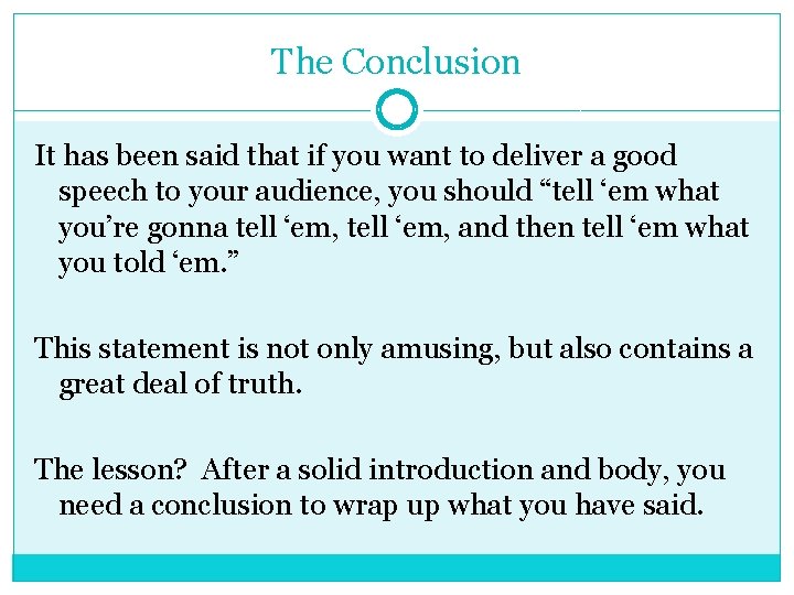 The Conclusion It has been said that if you want to deliver a good