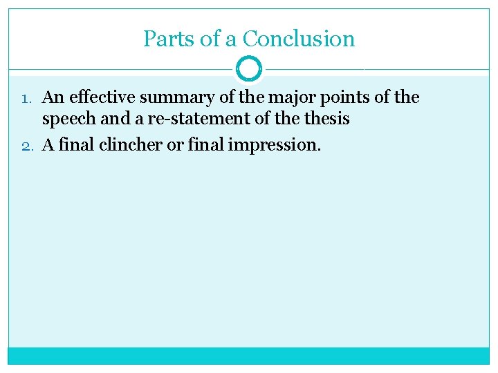 Parts of a Conclusion 1. An effective summary of the major points of the