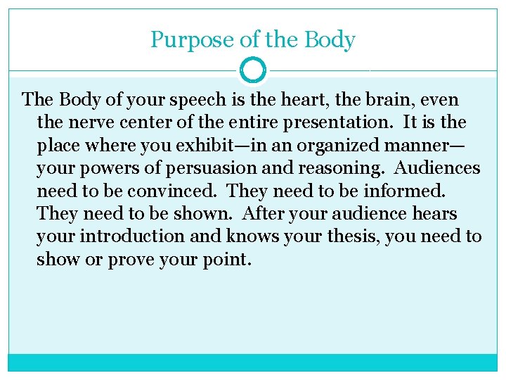 Purpose of the Body The Body of your speech is the heart, the brain,