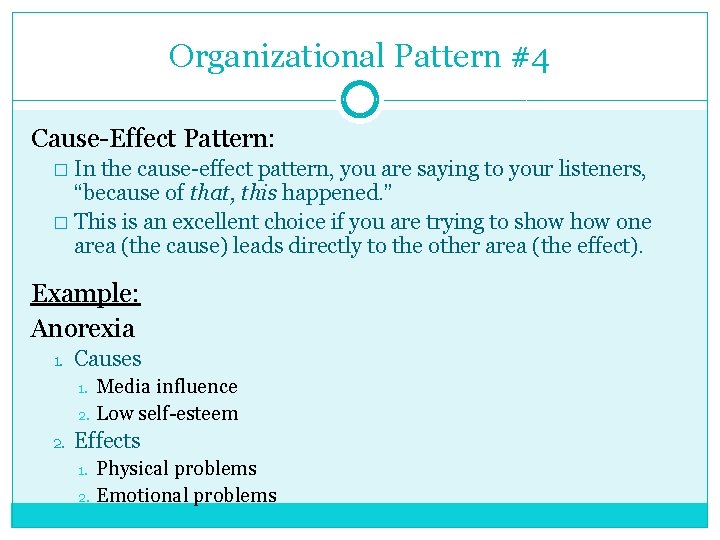 Organizational Pattern #4 Cause-Effect Pattern: In the cause-effect pattern, you are saying to your