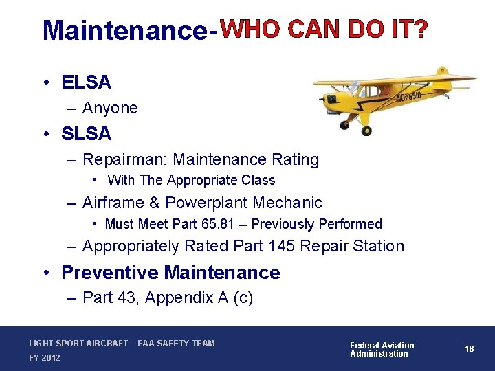 Maintenance- WHO CAN DO IT? • ELSA – Anyone • SLSA – Repairman: Maintenance