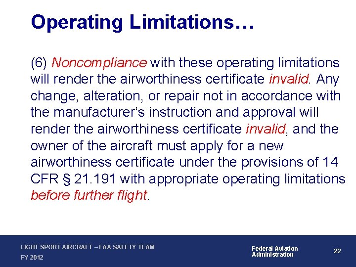 Operating Limitations… (6) Noncompliance with these operating limitations will render the airworthiness certificate invalid.