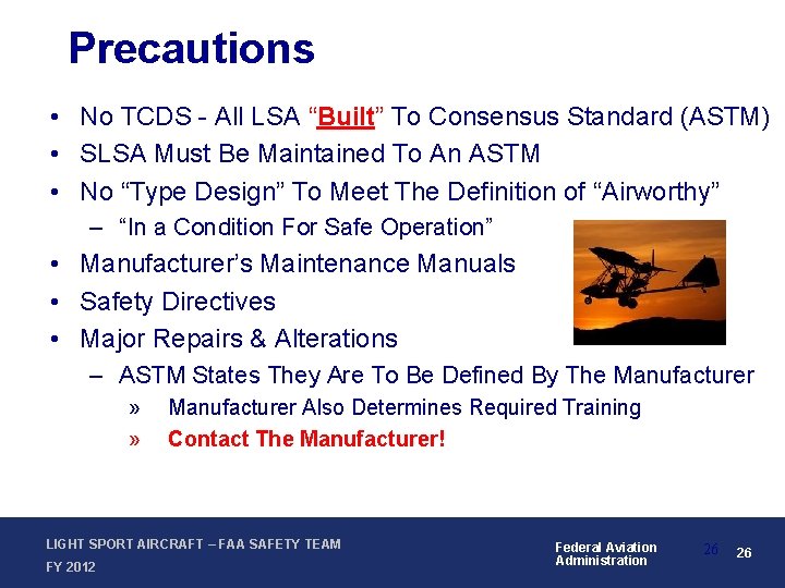 Precautions • No TCDS - All LSA “Built” To Consensus Standard (ASTM) • SLSA