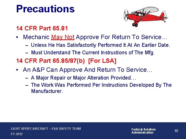 Precautions 14 CFR Part 65. 81 • Mechanic May Not Approve For Return To