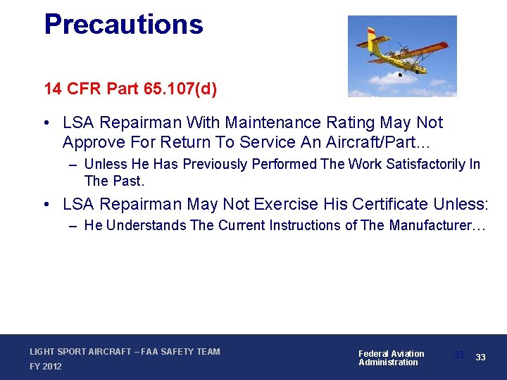 Precautions 14 CFR Part 65. 107(d) • LSA Repairman With Maintenance Rating May Not