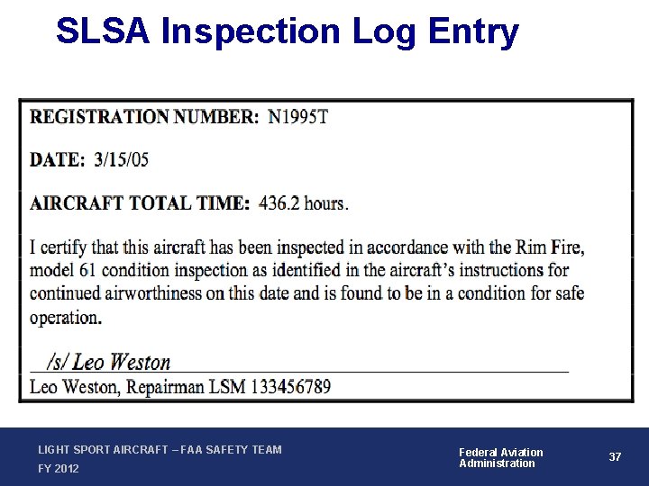 SLSA Inspection Log Entry LIGHT SPORT AIRCRAFT – FAA SAFETY TEAM FY 2012 Federal