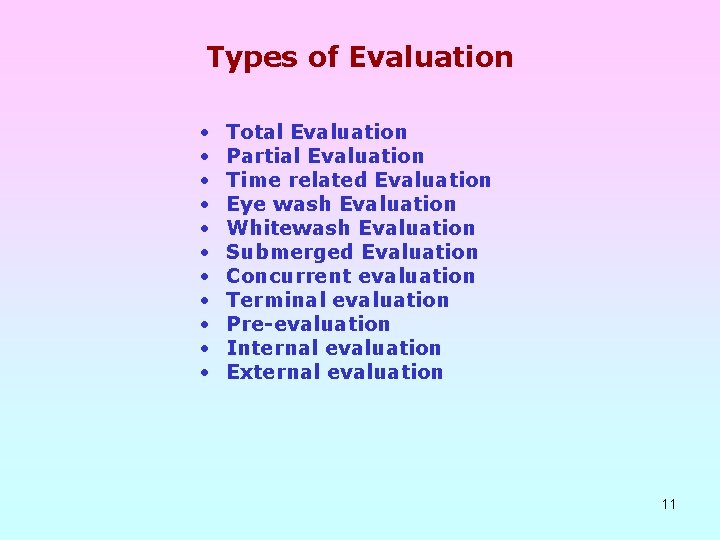 Types of Evaluation • • • Total Evaluation Partial Evaluation Time related Evaluation Eye