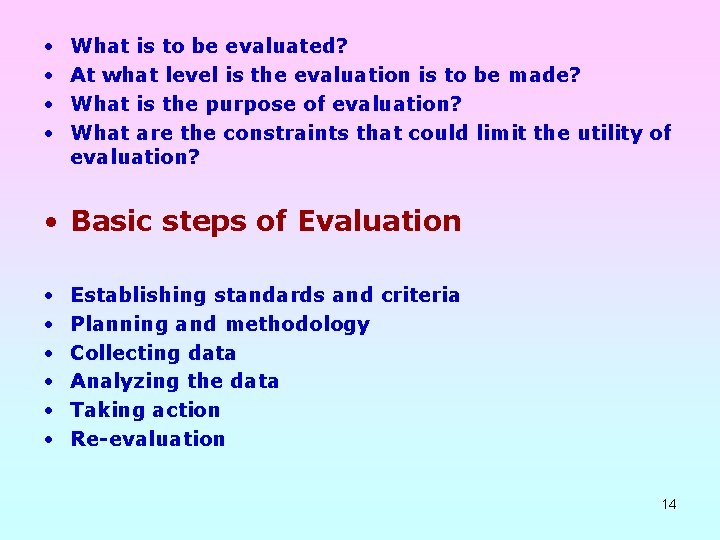  • • What is to be evaluated? At what level is the evaluation