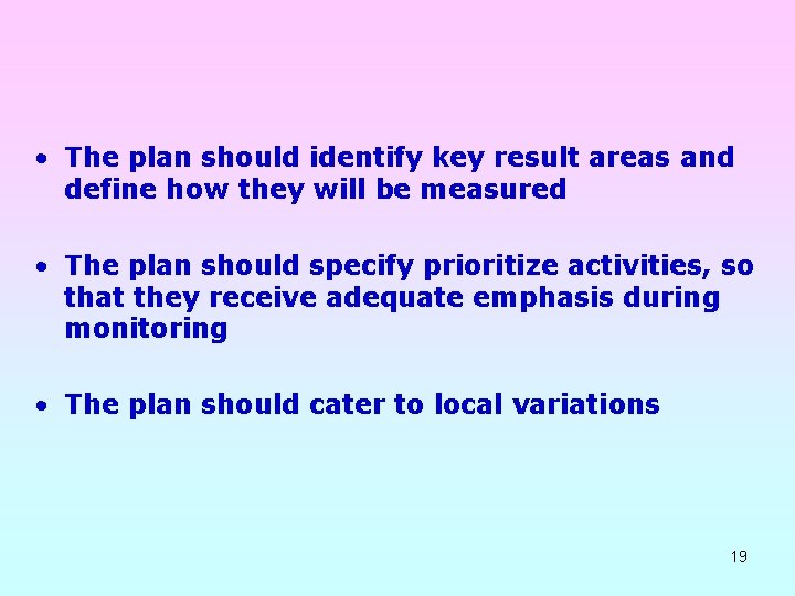  • The plan should identify key result areas and define how they will