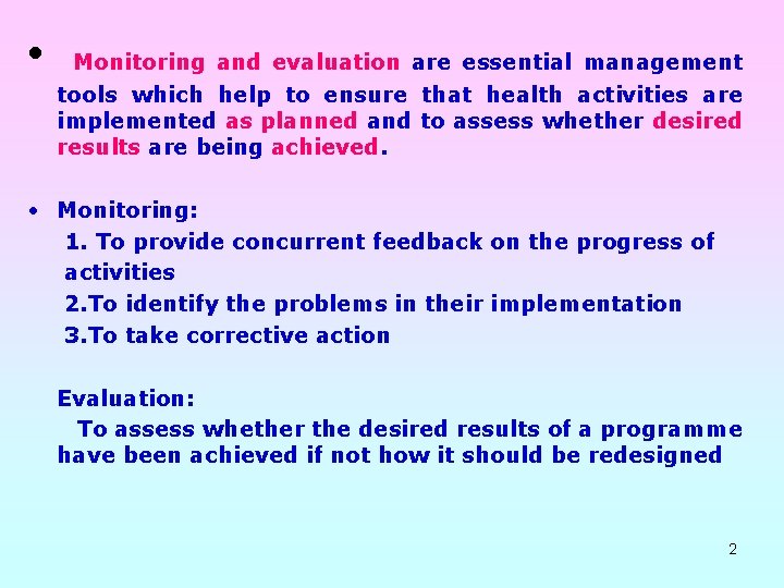  • Monitoring and evaluation are essential management tools which help to ensure that