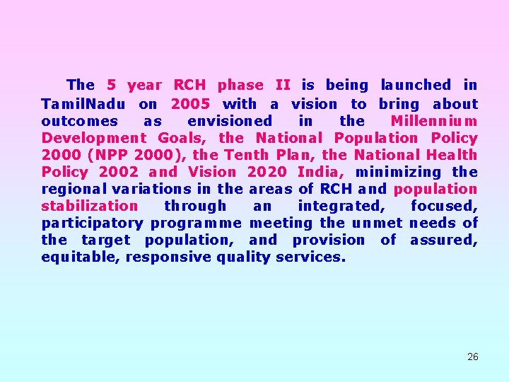  The 5 year RCH phase II is being launched in Tamil. Nadu on