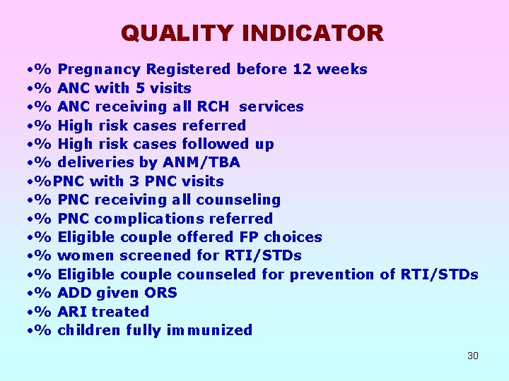 QUALITY INDICATOR • % Pregnancy Registered before 12 weeks • % ANC with 5