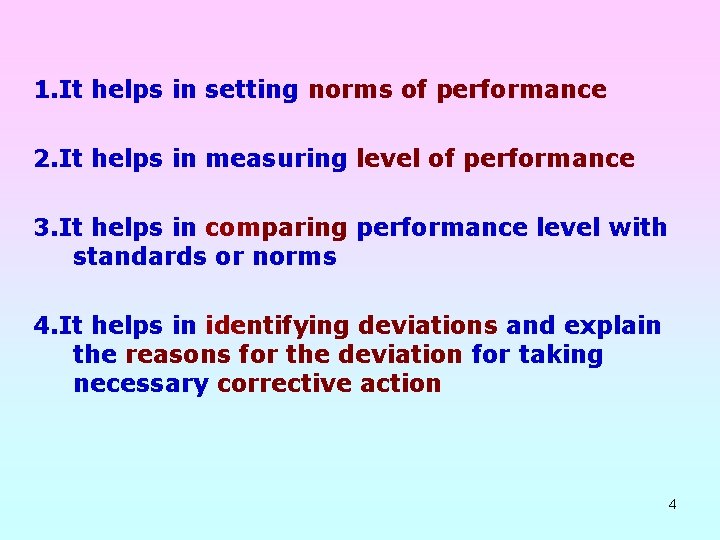  1. It helps in setting norms of performance 2. It helps in measuring