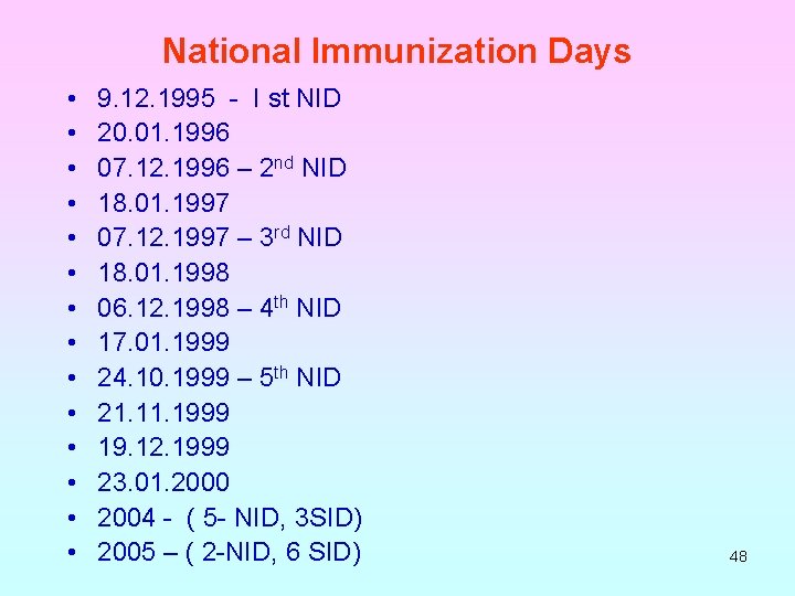 National Immunization Days • • • • 9. 12. 1995 - I st NID