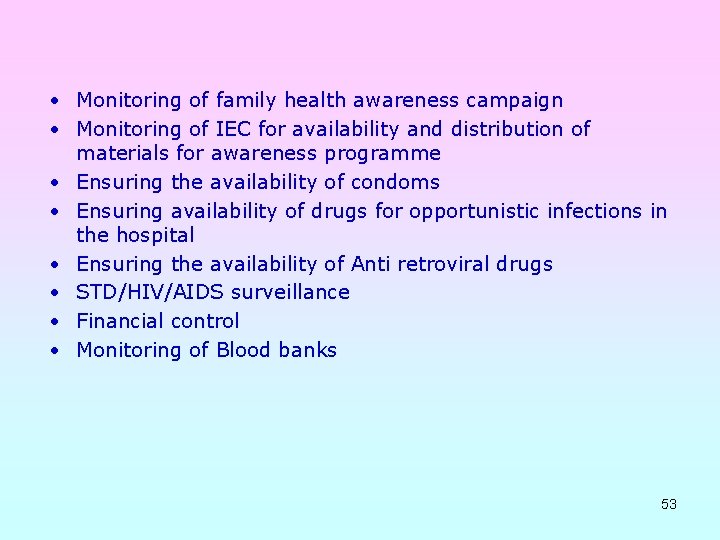  • Monitoring of family health awareness campaign • Monitoring of IEC for availability