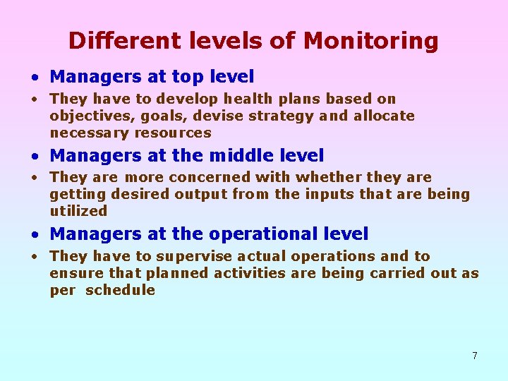 Different levels of Monitoring • Managers at top level • They have to develop