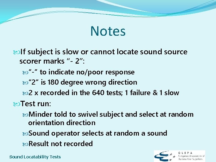 Notes If subject is slow or cannot locate sound source scorer marks “- 2”: