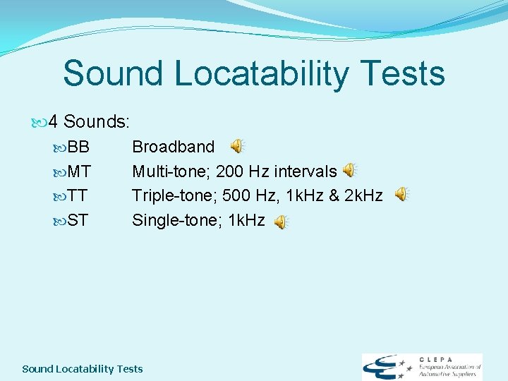 Sound Locatability Tests 4 Sounds: BB Broadband MT Multi-tone; 200 Hz intervals TT Triple-tone;