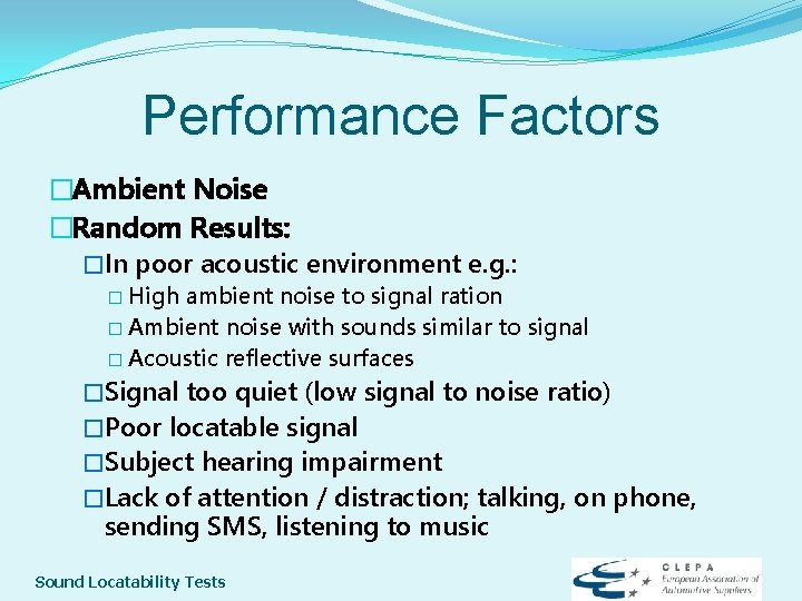 Performance Factors �Ambient Noise �Random Results: �In poor acoustic environment e. g. : �