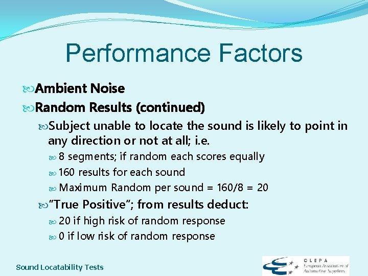 Performance Factors Ambient Noise Random Results (continued) Subject unable to locate the sound is