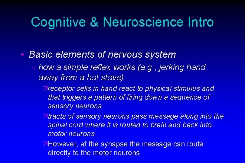 Cognitive & Neuroscience Intro • Basic elements of nervous system – how a simple