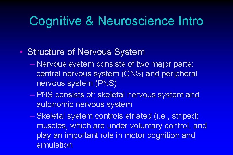 Cognitive & Neuroscience Intro • Structure of Nervous System – Nervous system consists of