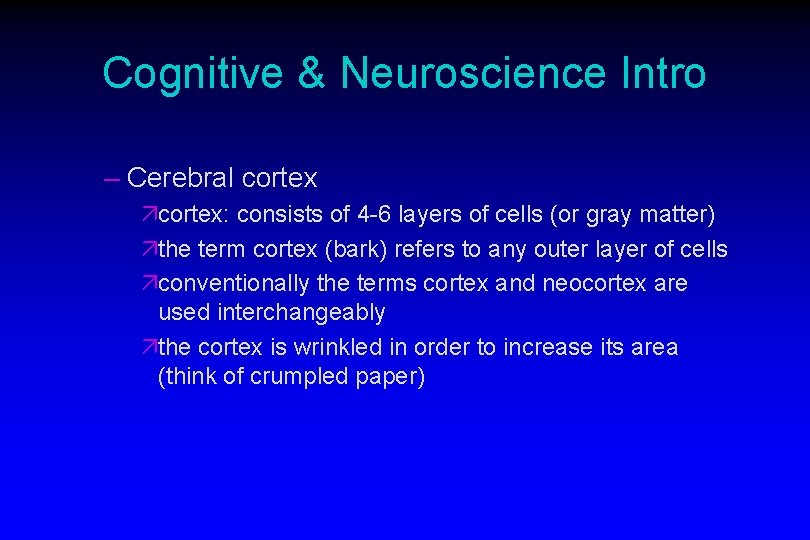 Cognitive & Neuroscience Intro – Cerebral cortex äcortex: consists of 4 -6 layers of