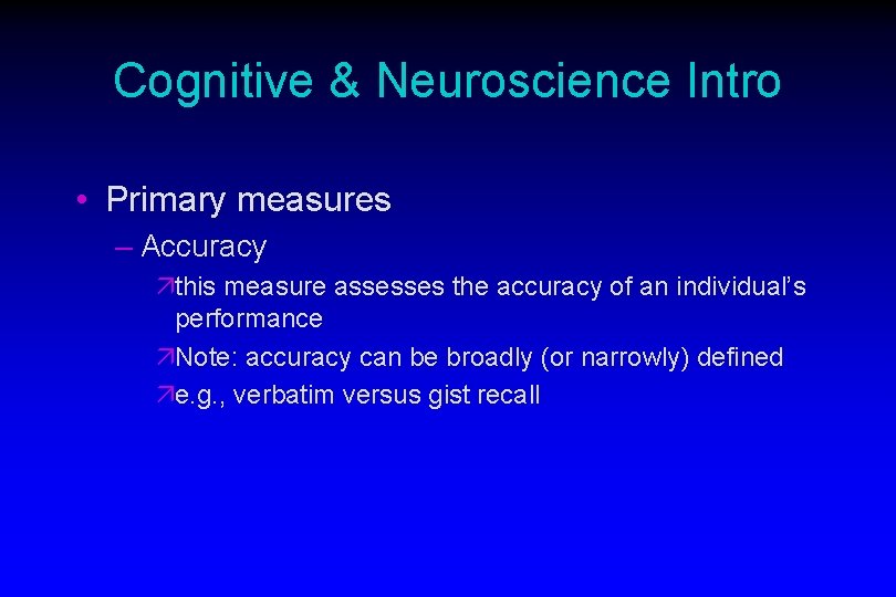 Cognitive & Neuroscience Intro • Primary measures – Accuracy äthis measure assesses the accuracy
