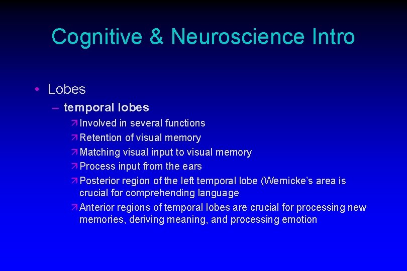 Cognitive & Neuroscience Intro • Lobes – temporal lobes ä Involved in several functions