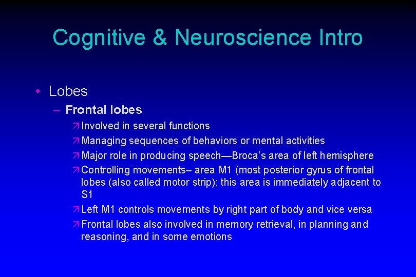 Cognitive & Neuroscience Intro • Lobes – Frontal lobes ä Involved in several functions