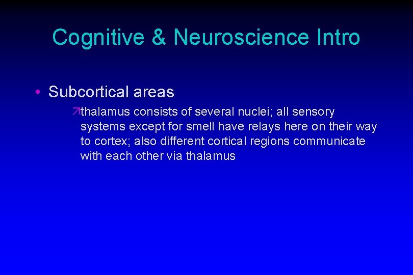 Cognitive & Neuroscience Intro • Subcortical areas äthalamus consists of several nuclei; all sensory