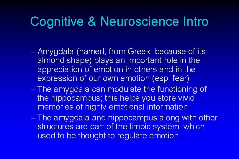 Cognitive & Neuroscience Intro – Amygdala (named, from Greek, because of its almond shape)