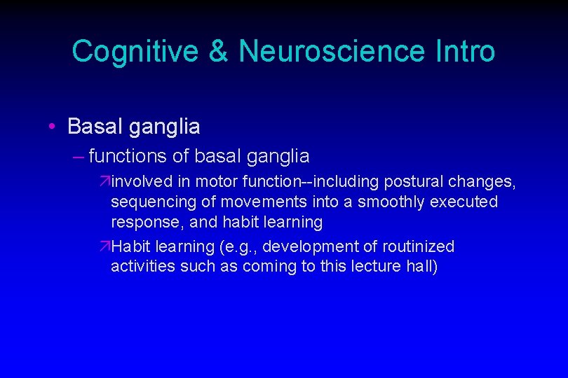 Cognitive & Neuroscience Intro • Basal ganglia – functions of basal ganglia äinvolved in