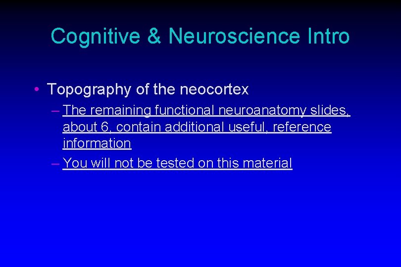 Cognitive & Neuroscience Intro • Topography of the neocortex – The remaining functional neuroanatomy