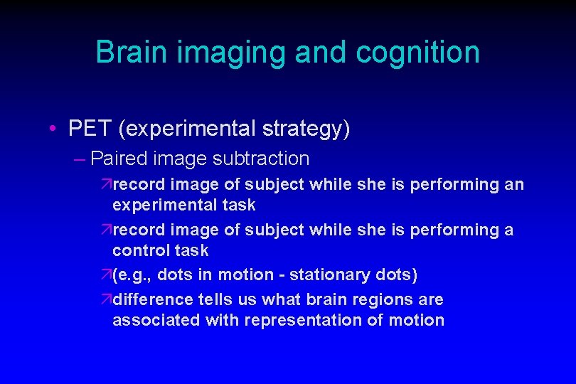 Brain imaging and cognition • PET (experimental strategy) – Paired image subtraction ärecord image