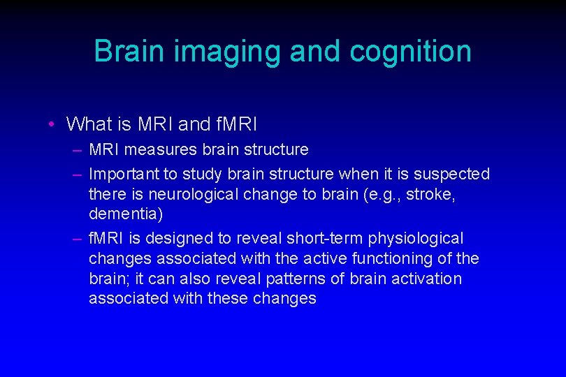 Brain imaging and cognition • What is MRI and f. MRI – MRI measures