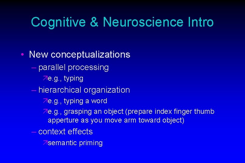 Cognitive & Neuroscience Intro • New conceptualizations – parallel processing äe. g. , typing