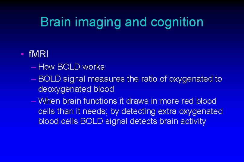 Brain imaging and cognition • f. MRI – How BOLD works – BOLD signal