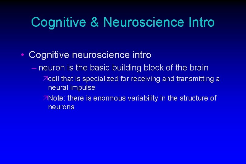 Cognitive & Neuroscience Intro • Cognitive neuroscience intro – neuron is the basic building