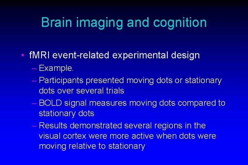 Brain imaging and cognition • f. MRI event-related experimental design – Example. – Participants