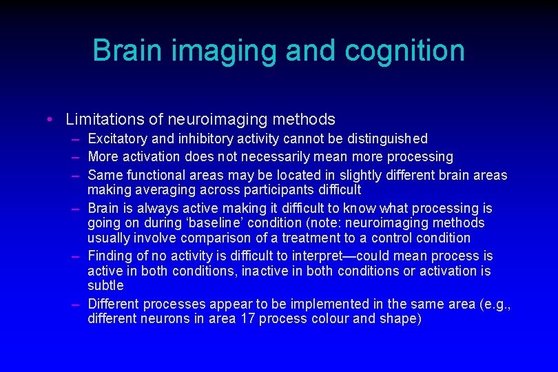 Brain imaging and cognition • Limitations of neuroimaging methods – Excitatory and inhibitory activity