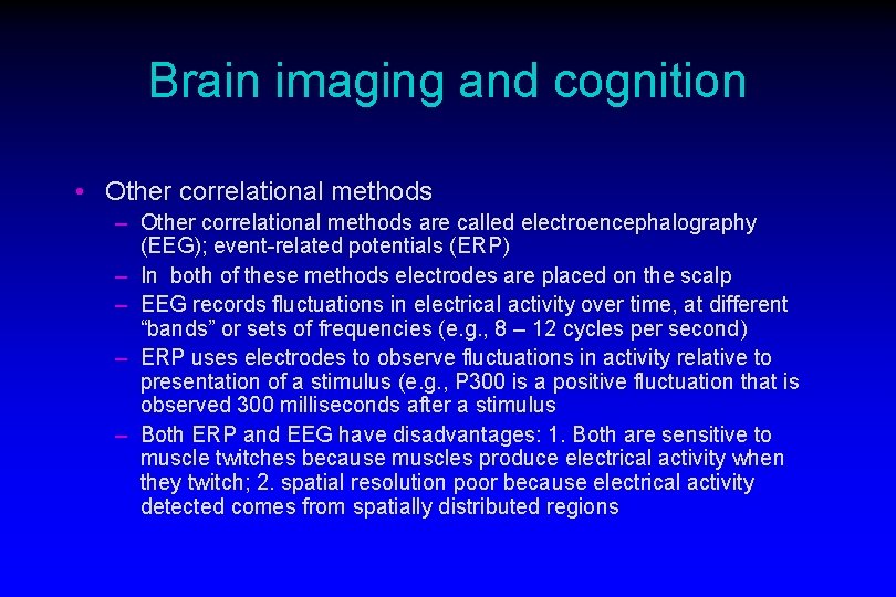 Brain imaging and cognition • Other correlational methods – Other correlational methods are called