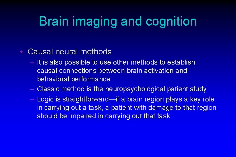 Brain imaging and cognition • Causal neural methods – It is also possible to