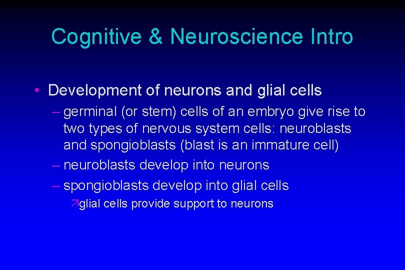Cognitive & Neuroscience Intro • Development of neurons and glial cells – germinal (or
