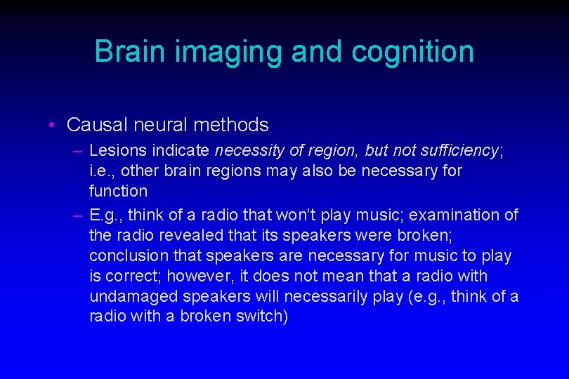 Brain imaging and cognition • Causal neural methods – Lesions indicate necessity of region,
